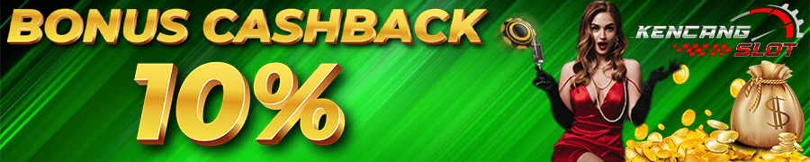 BONUS CASHBACK Kencangslot